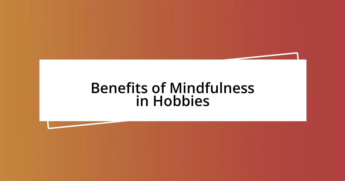 Benefits of Mindfulness in Hobbies