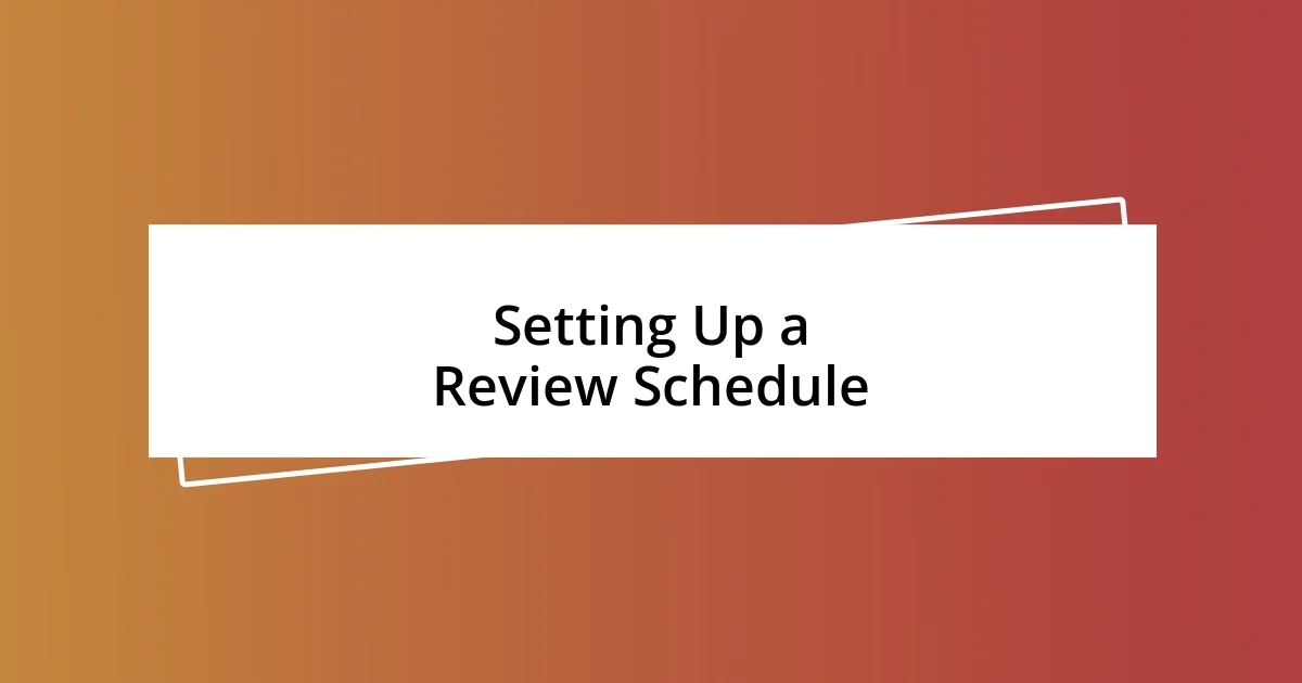 Setting Up a Review Schedule