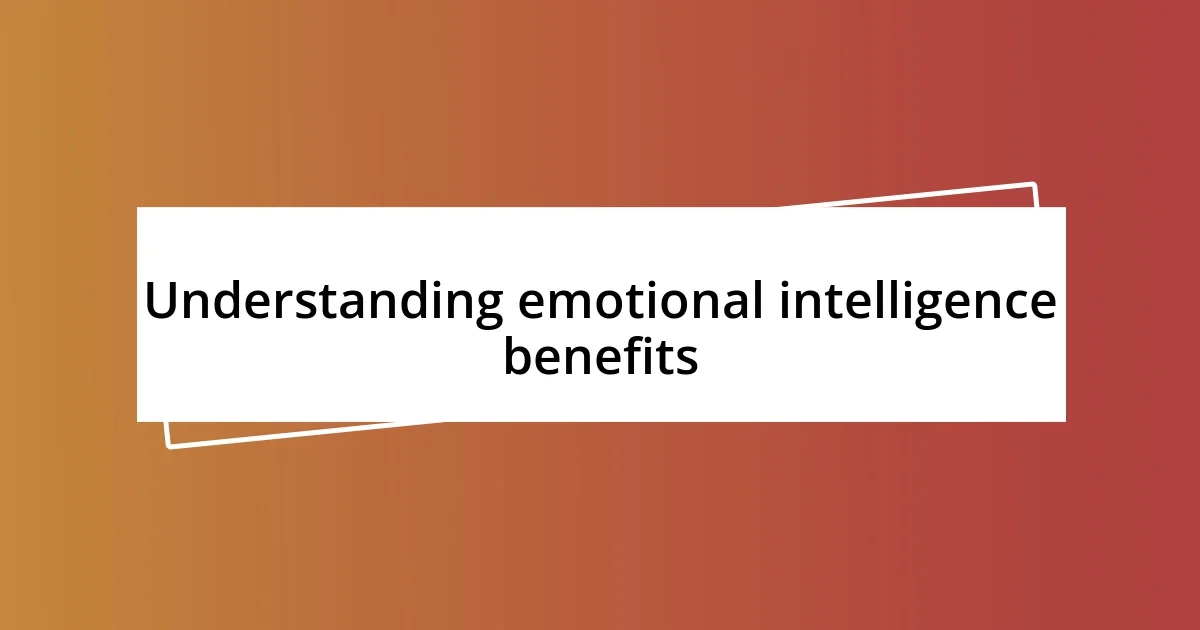 Understanding emotional intelligence benefits