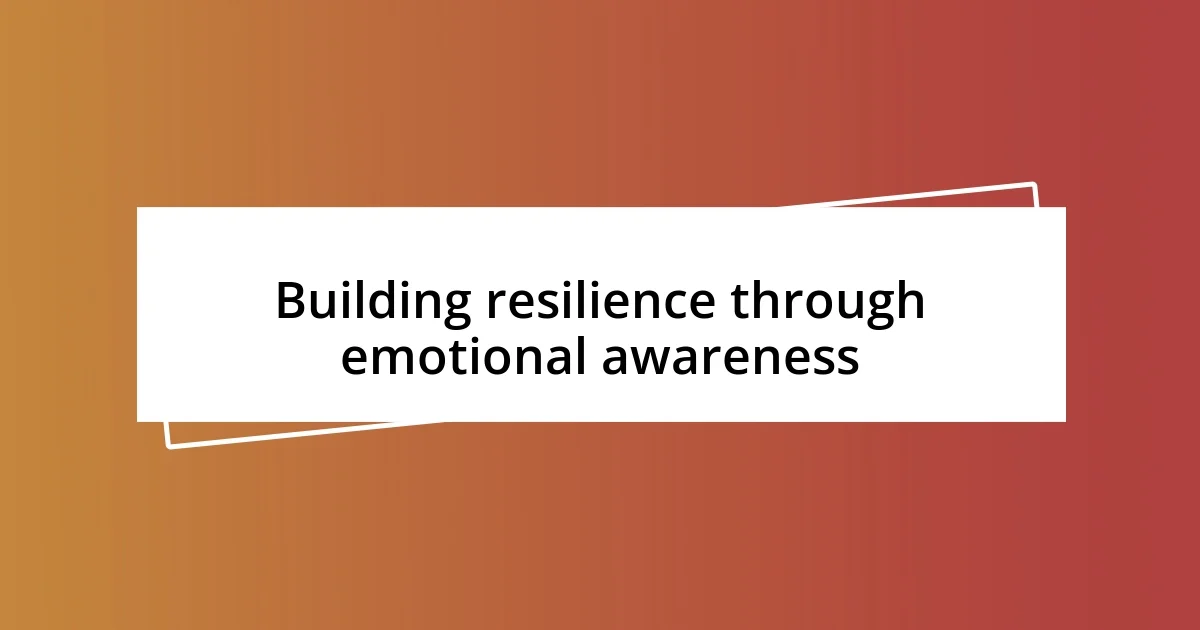 Building resilience through emotional awareness