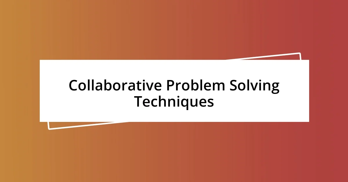 Collaborative Problem Solving Techniques