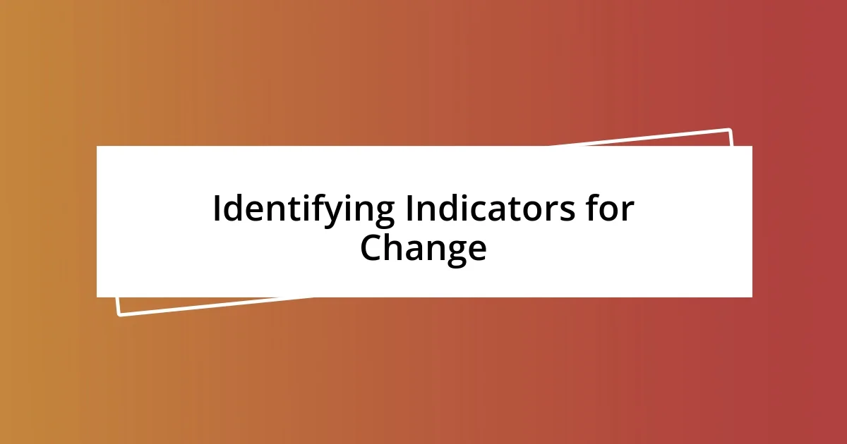 Identifying Indicators for Change