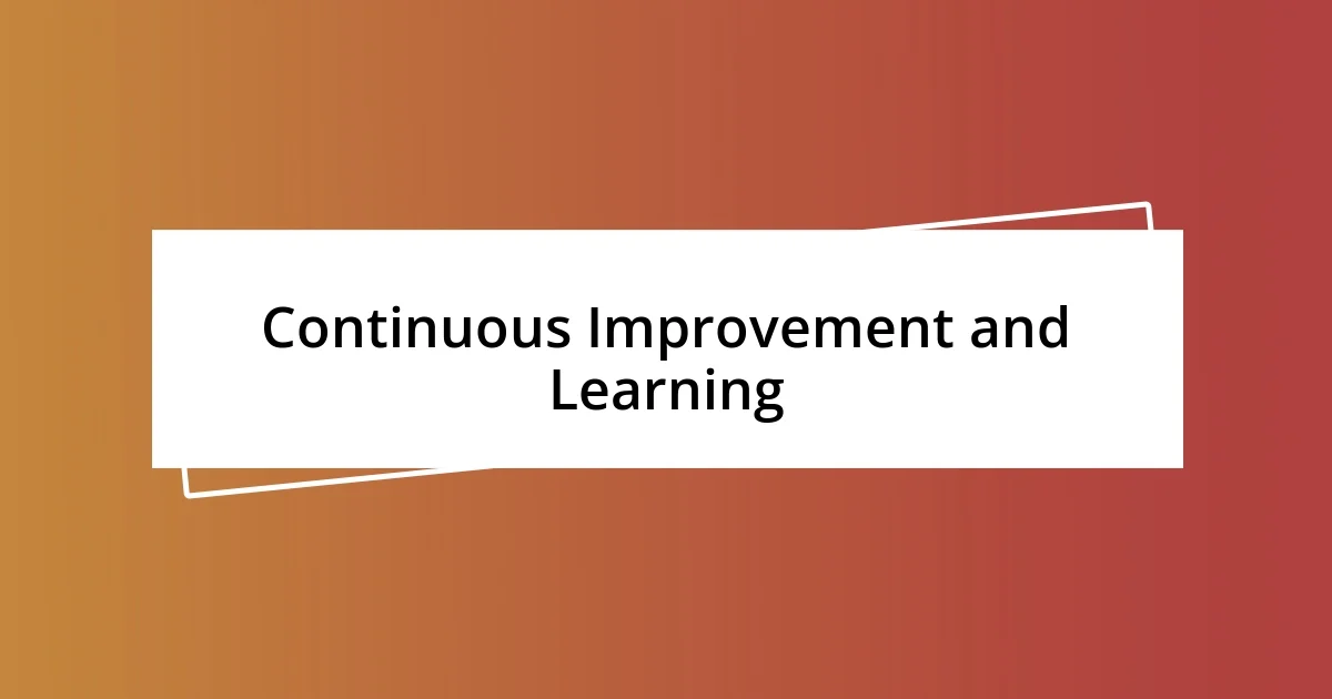 Continuous Improvement and Learning