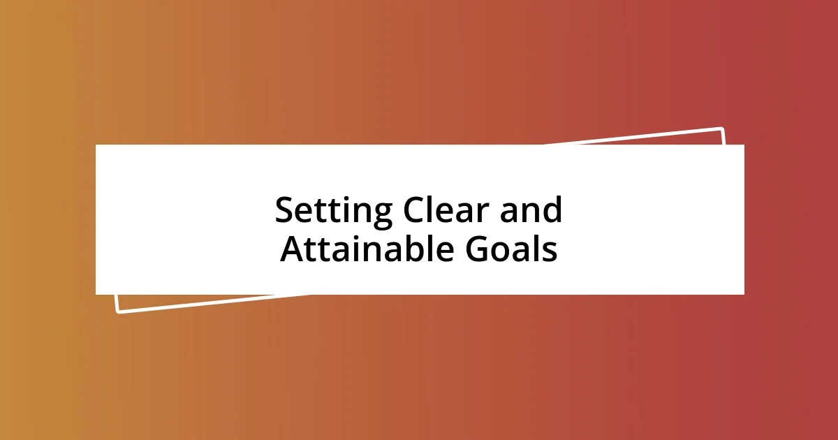 Setting Clear and Attainable Goals