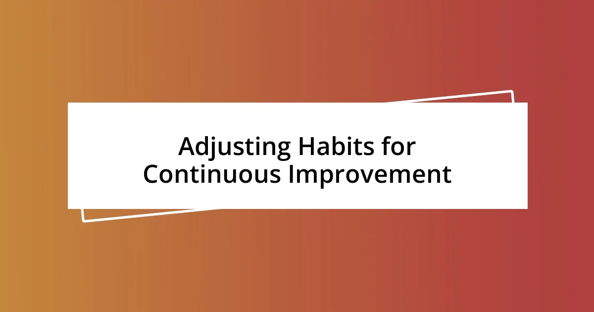 Adjusting Habits for Continuous Improvement