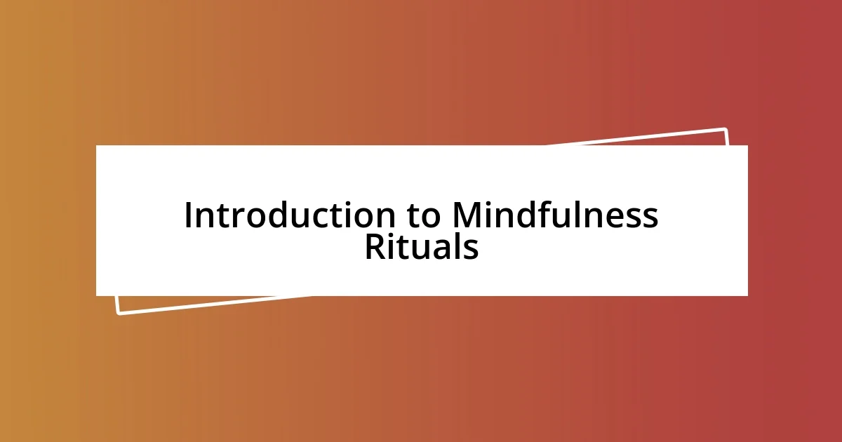 Introduction to Mindfulness Rituals