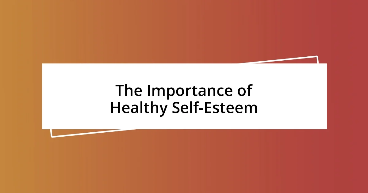 The Importance of Healthy Self-Esteem