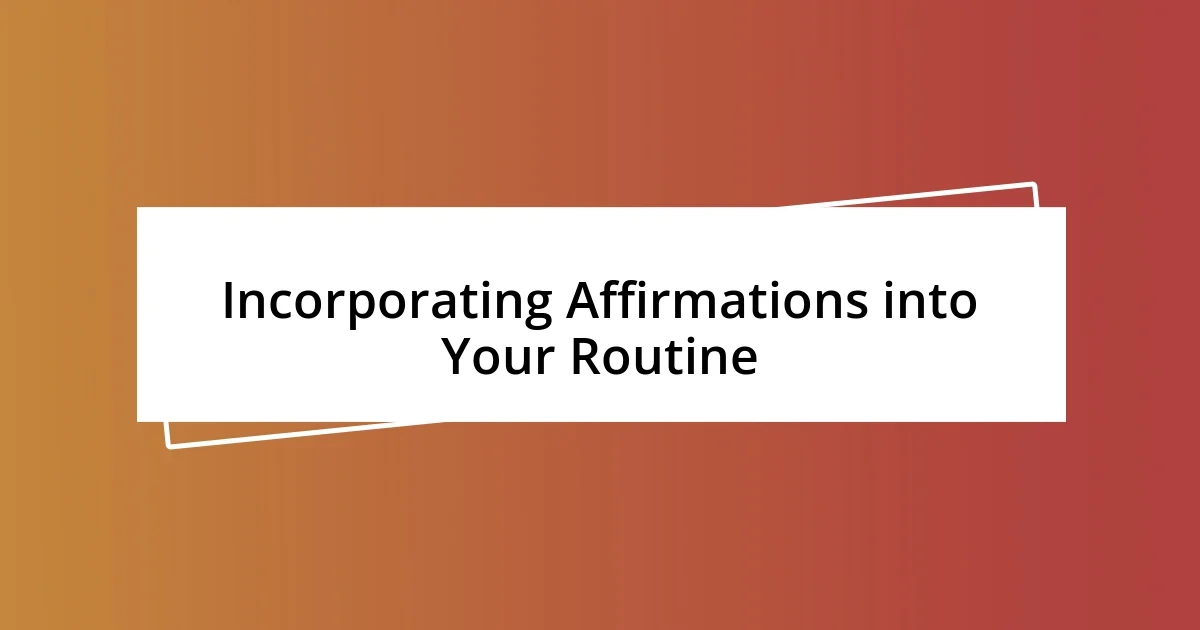 Incorporating Affirmations into Your Routine