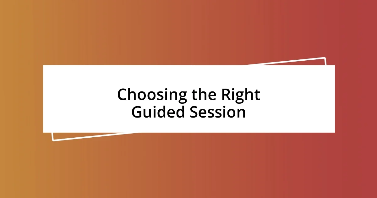 Choosing the Right Guided Session