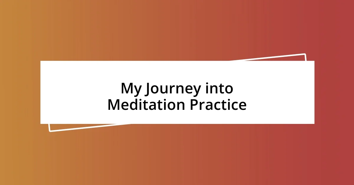 My Journey into Meditation Practice