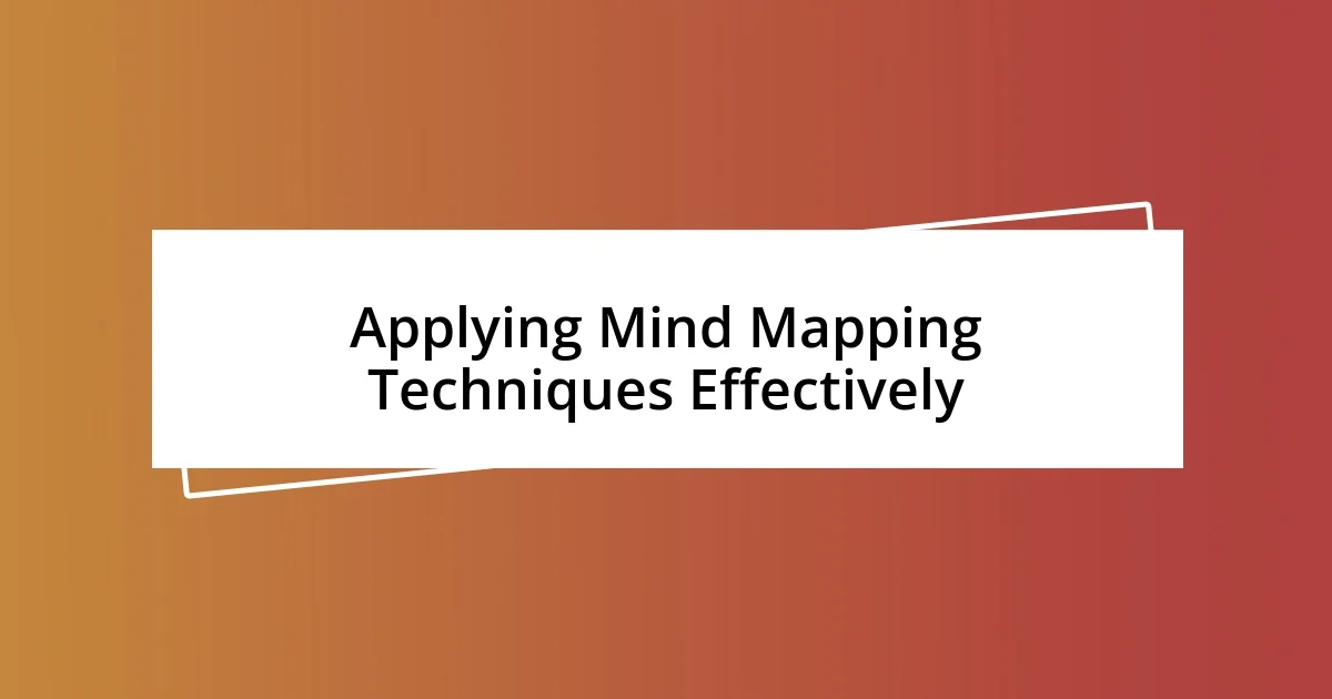 Applying Mind Mapping Techniques Effectively