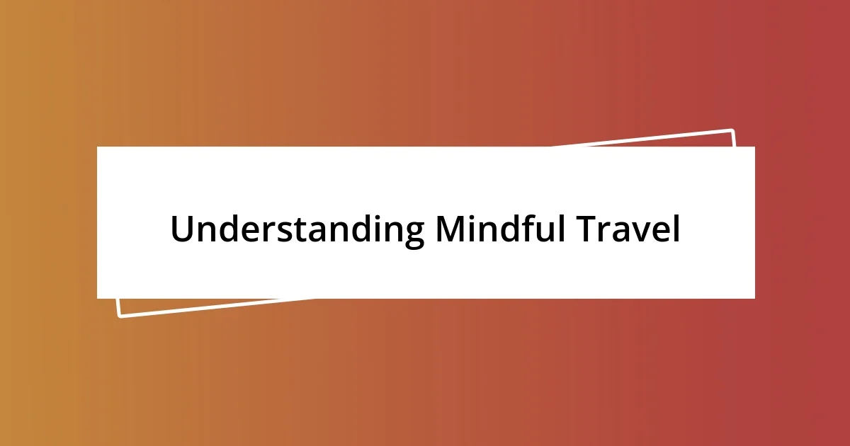 Understanding Mindful Travel