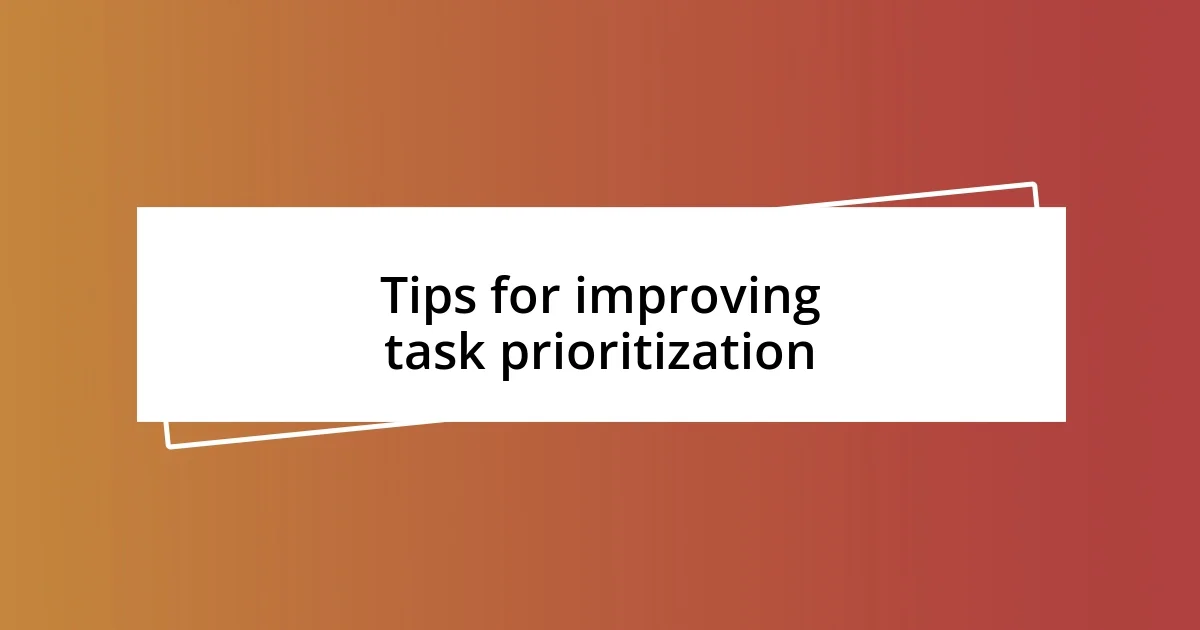 Tips for improving task prioritization