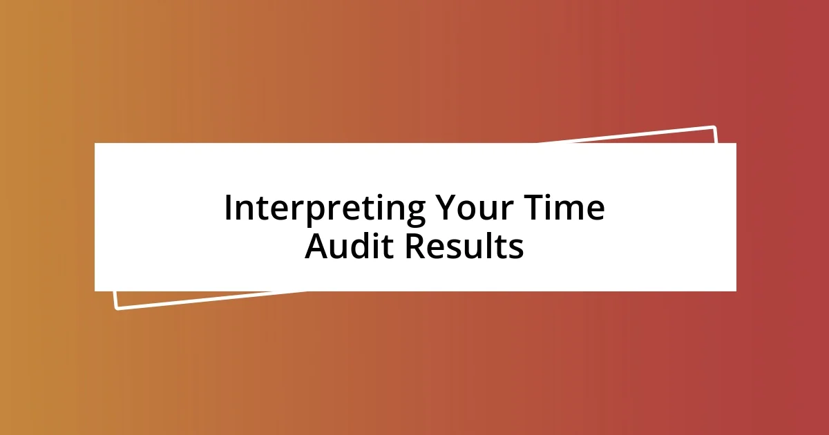 Interpreting Your Time Audit Results