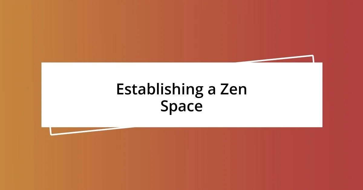 Establishing a Zen Space