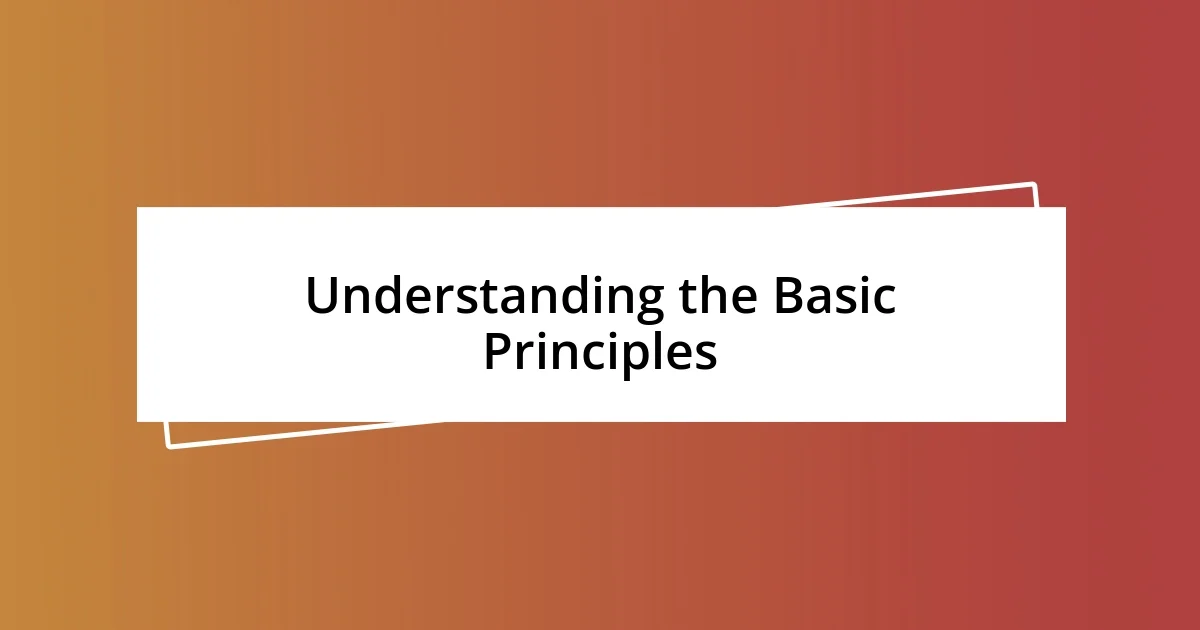 Understanding the Basic Principles