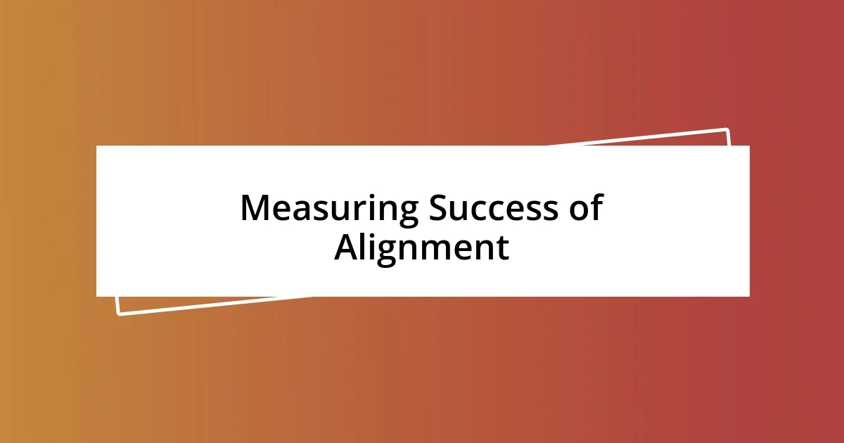 Measuring Success of Alignment