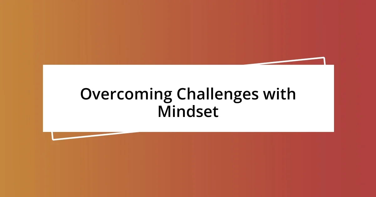 Overcoming Challenges with Mindset