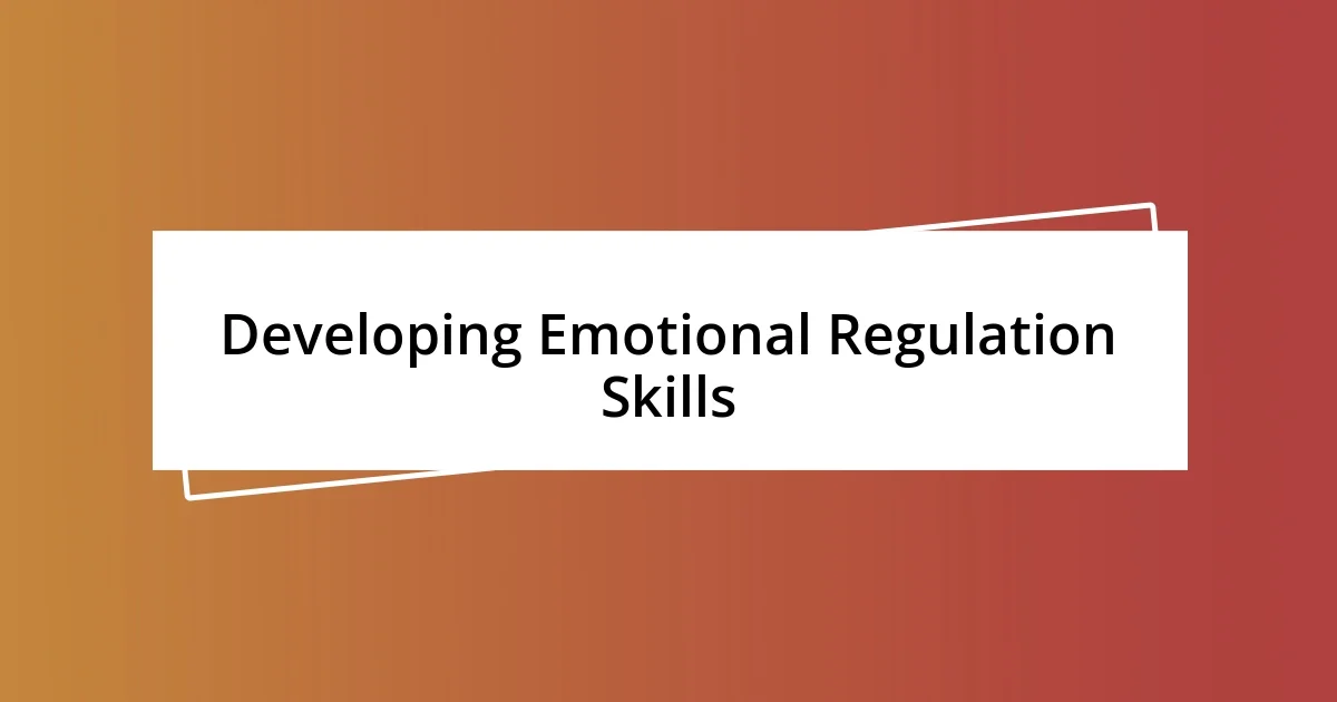 Developing Emotional Regulation Skills