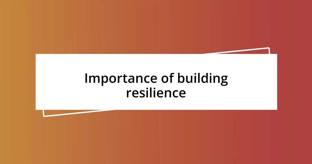 Importance of building resilience