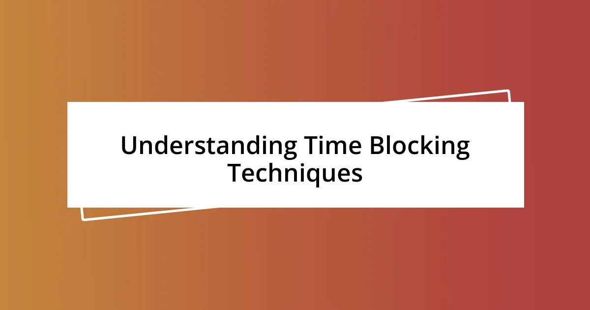 Understanding Time Blocking Techniques