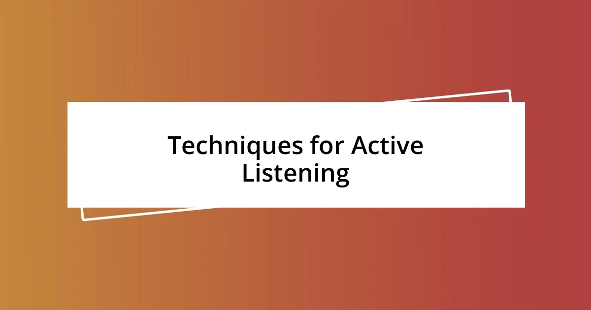 Techniques for Active Listening