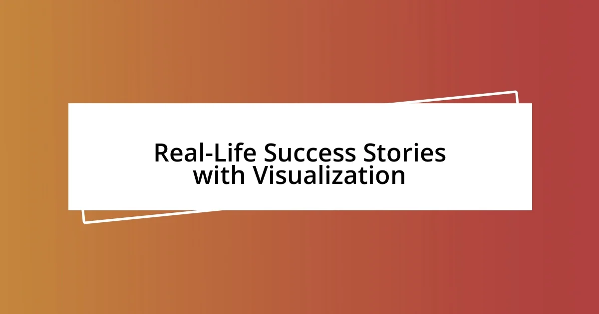 Real-Life Success Stories with Visualization