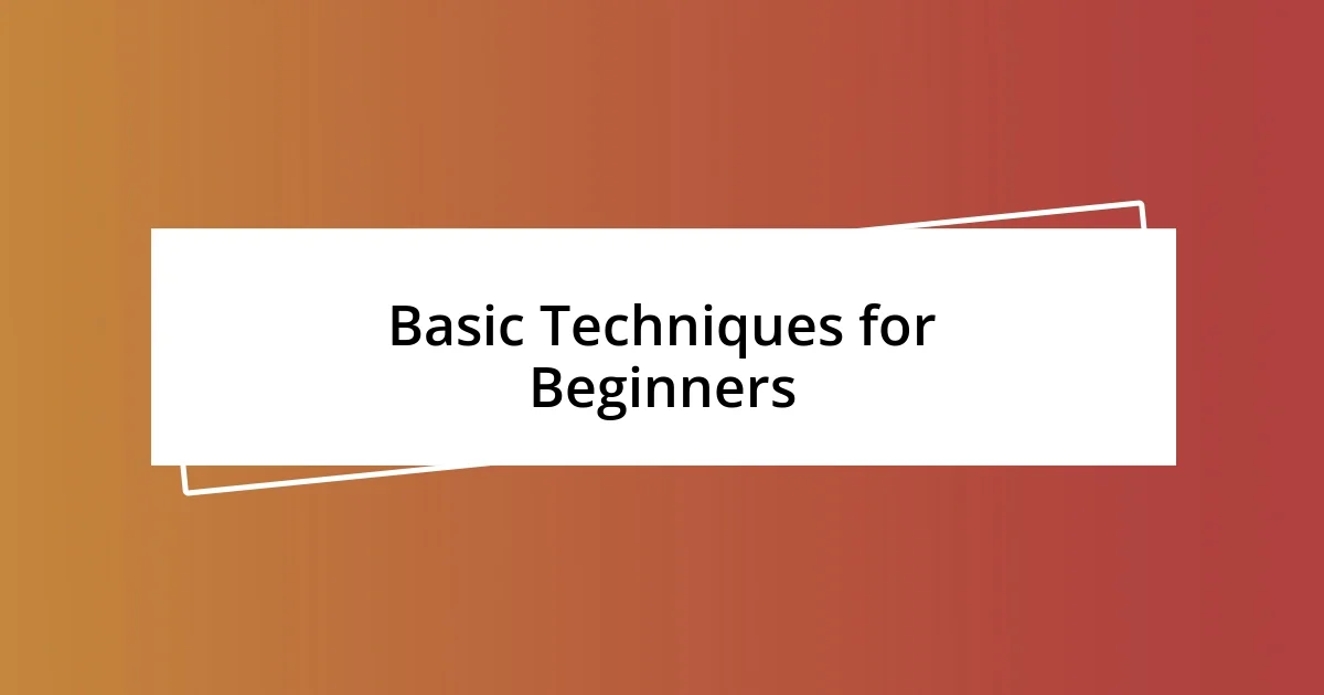 Basic Techniques for Beginners