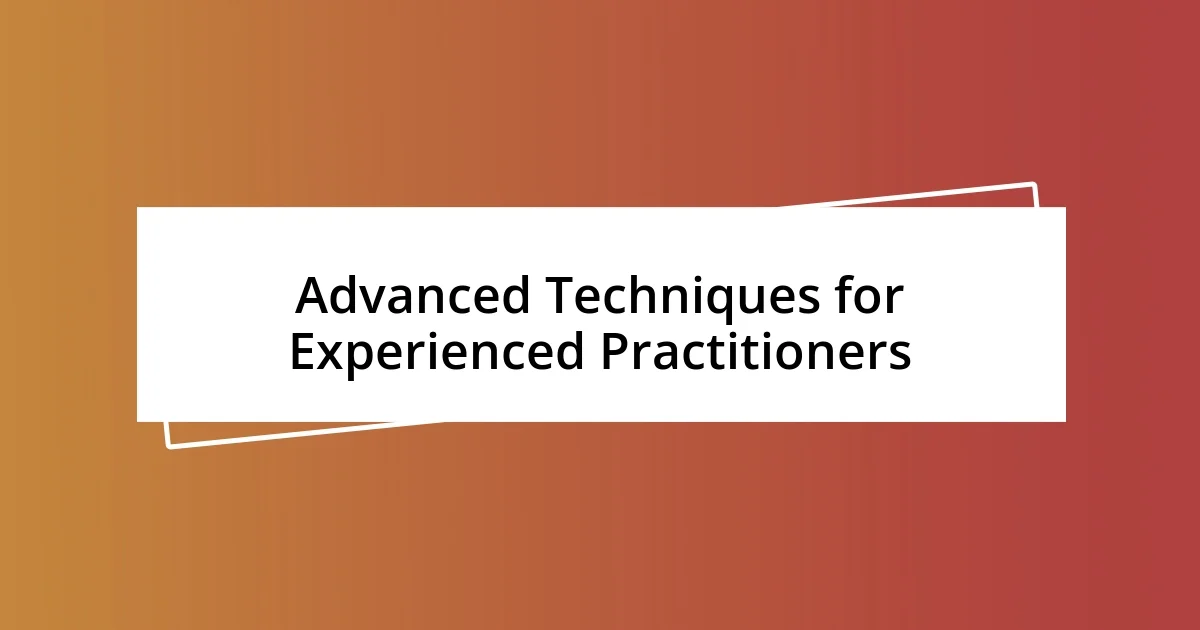 Advanced Techniques for Experienced Practitioners