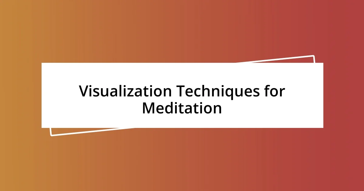 Visualization Techniques for Meditation