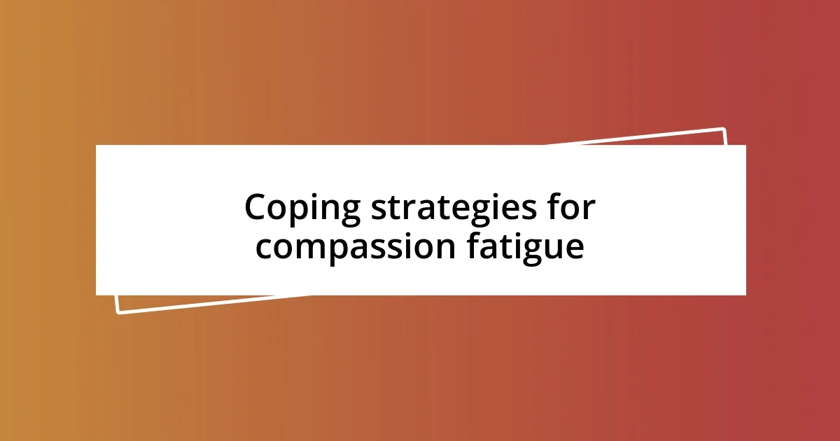 Coping strategies for compassion fatigue