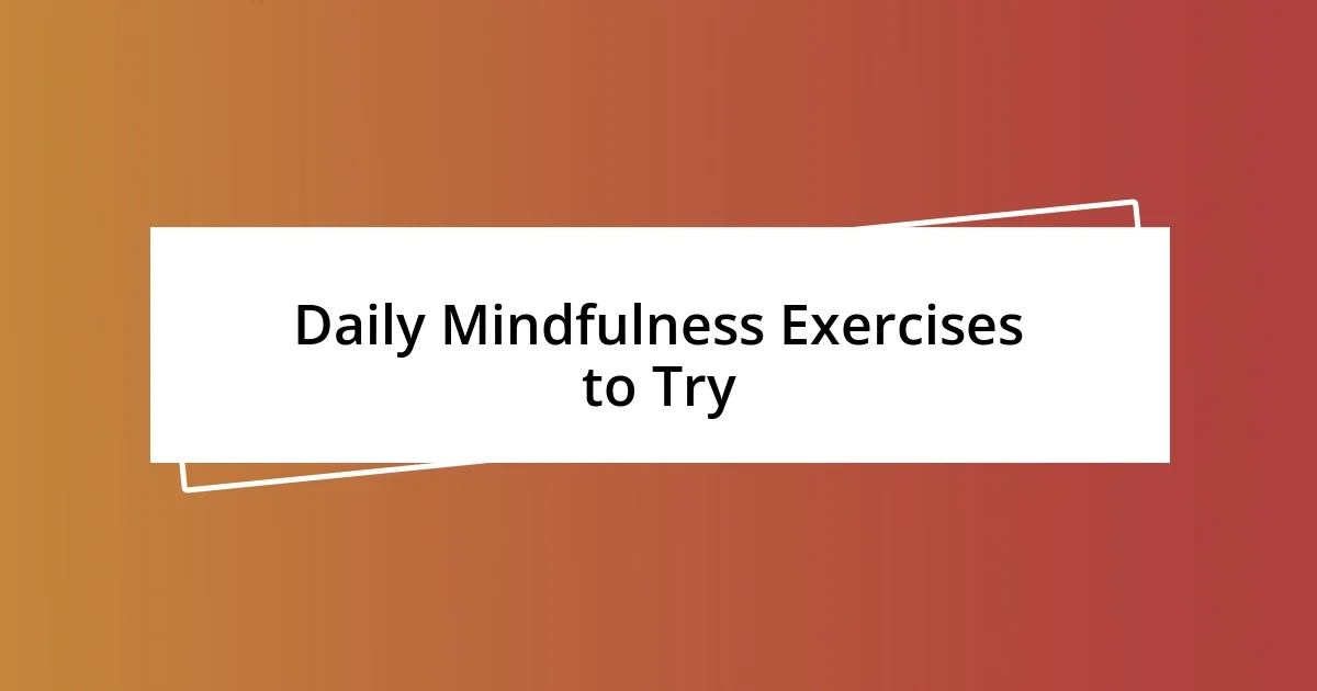 Daily Mindfulness Exercises to Try