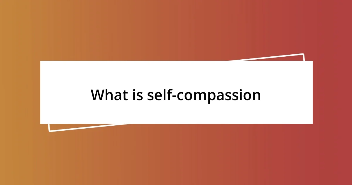 What is self-compassion