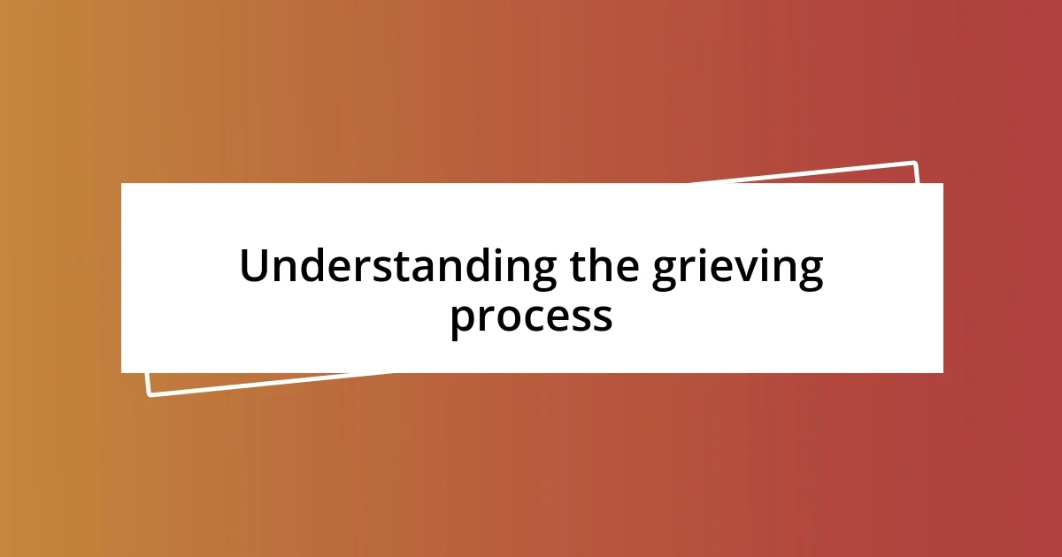 Understanding the grieving process