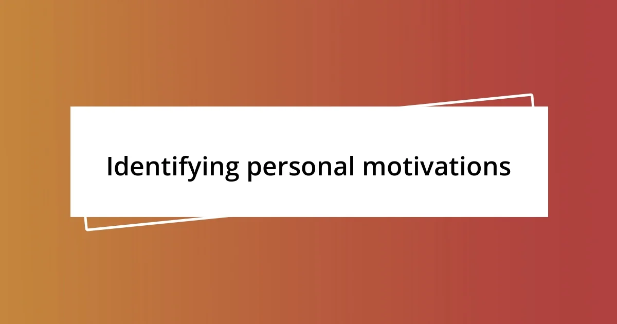 Identifying personal motivations