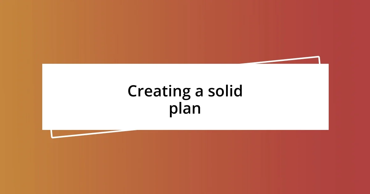 Creating a solid plan