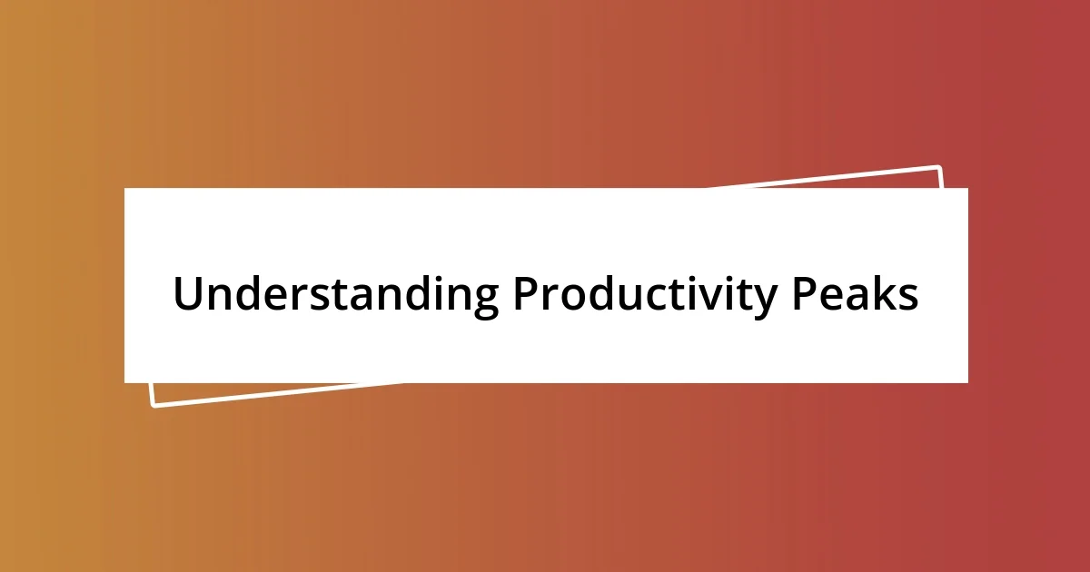 Understanding Productivity Peaks