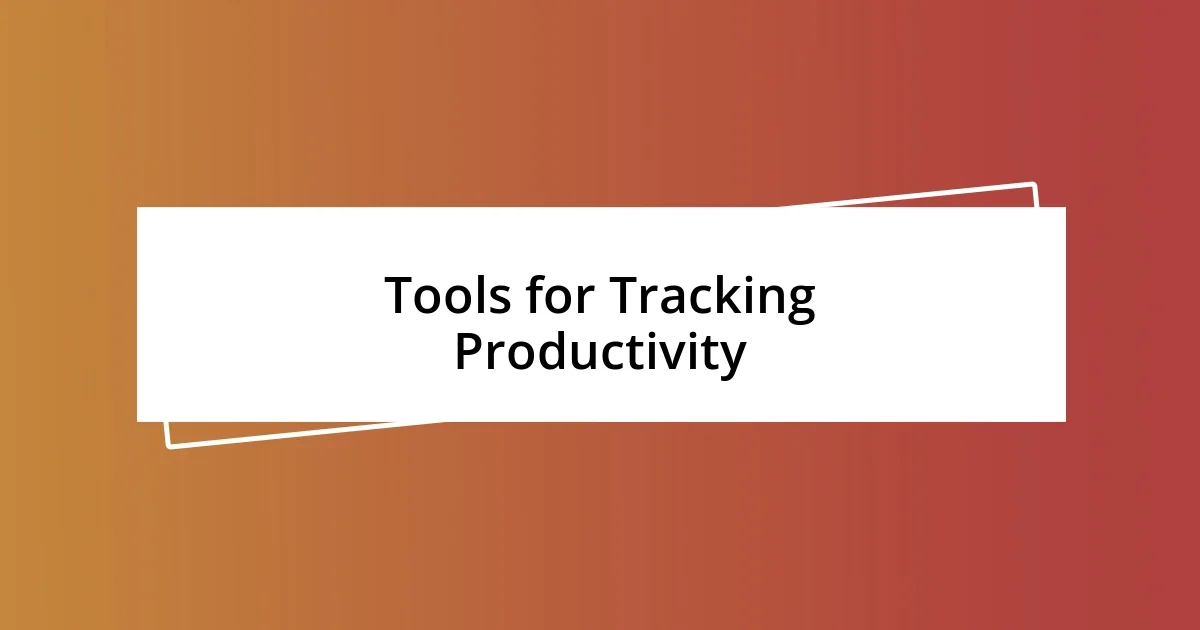 Tools for Tracking Productivity