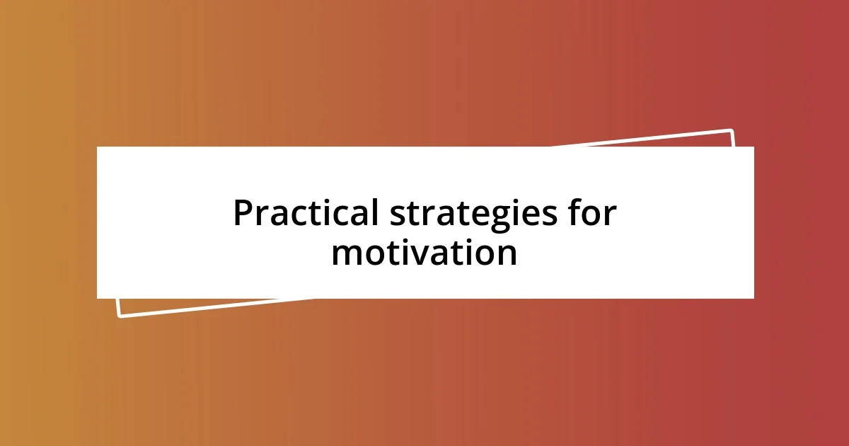 Practical strategies for motivation