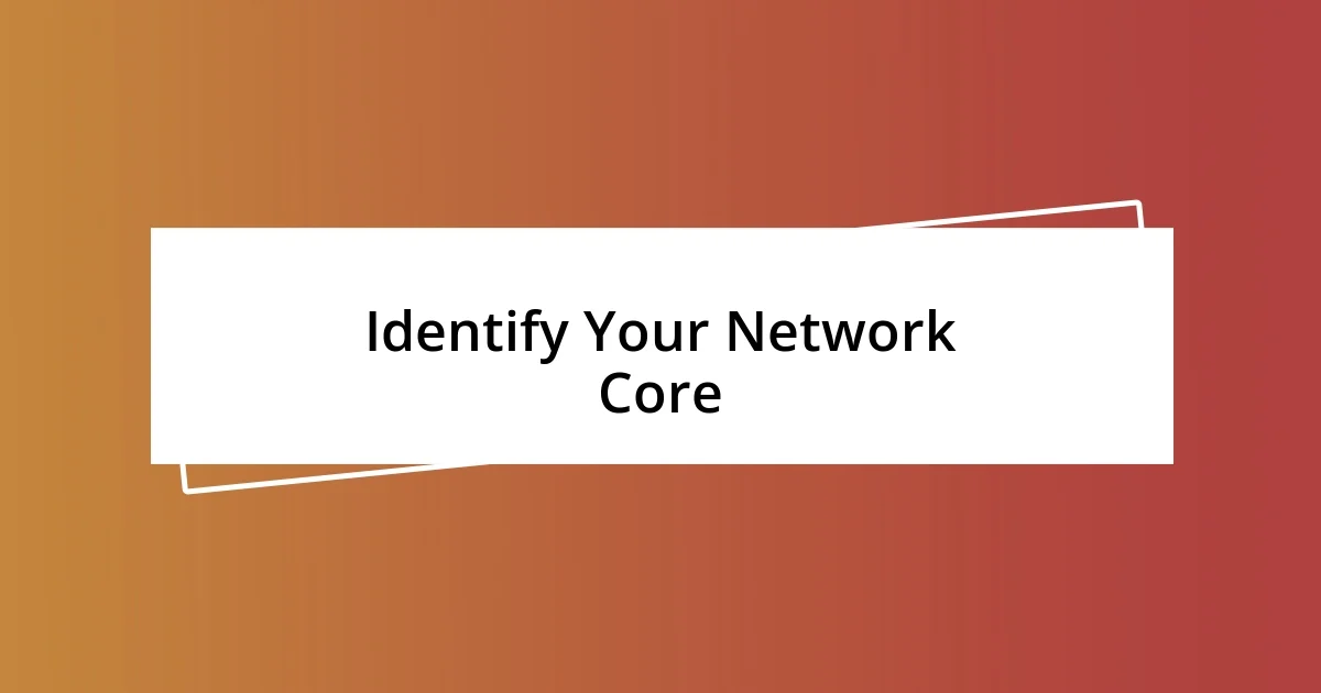 Identify Your Network Core