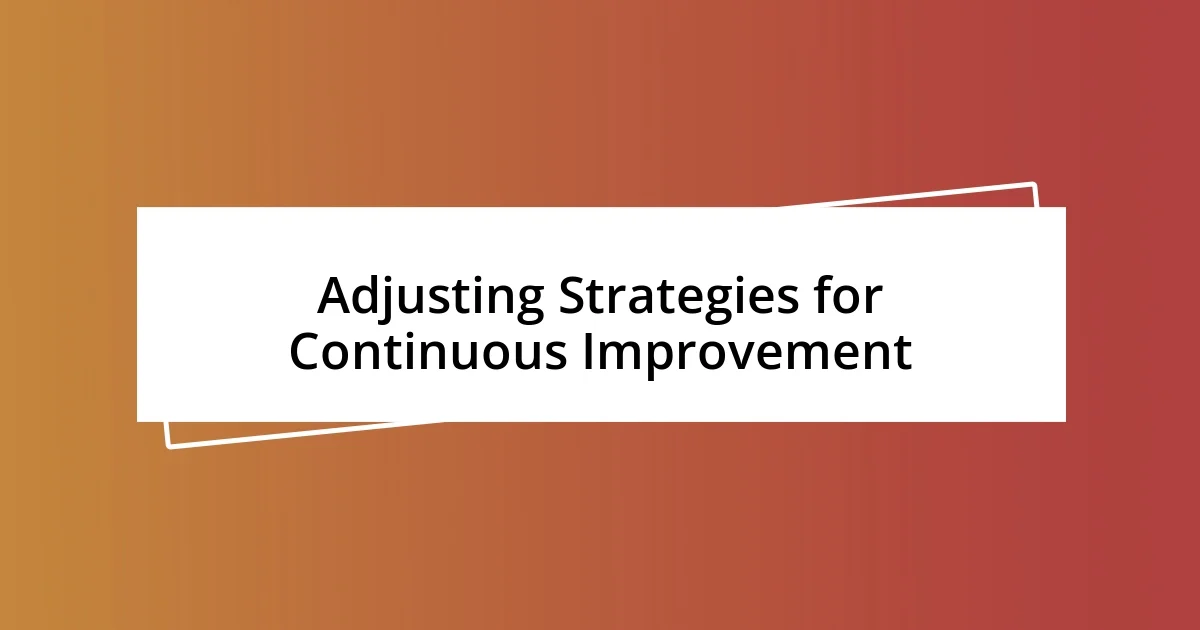 Adjusting Strategies for Continuous Improvement