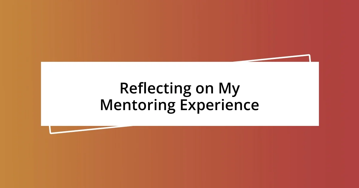 Reflecting on My Mentoring Experience