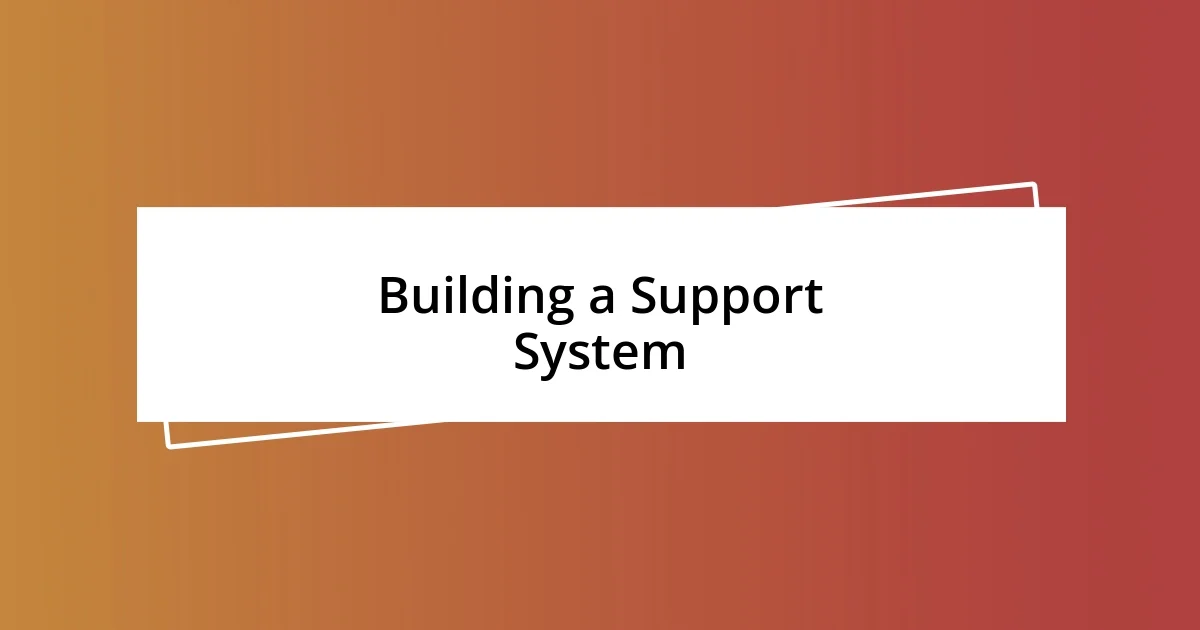 Building a Support System