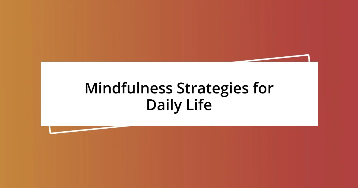 Mindfulness Strategies for Daily Life