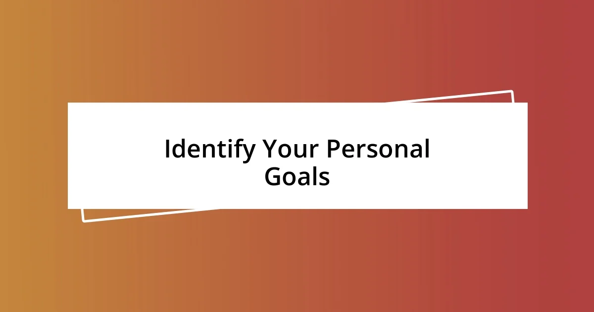 Identify Your Personal Goals