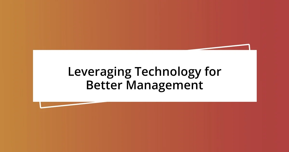 Leveraging Technology for Better Management