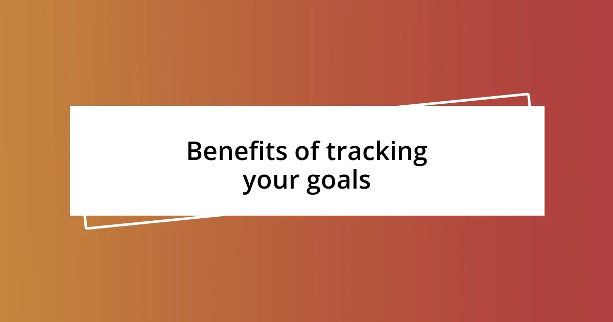 Benefits of tracking your goals